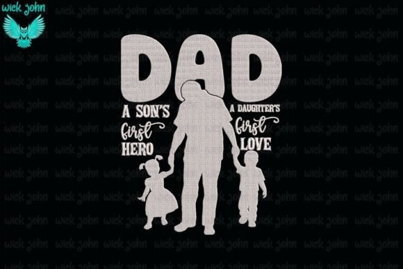 Dad, a Son’s First Hero, a Daughter’s Love